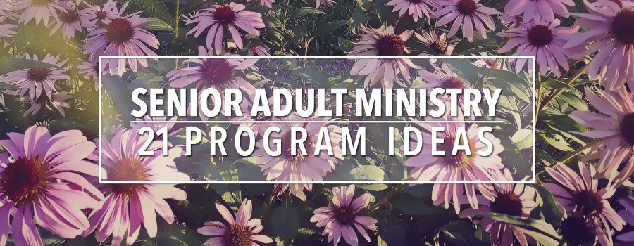 Senior Adult Ministry Program Ideas